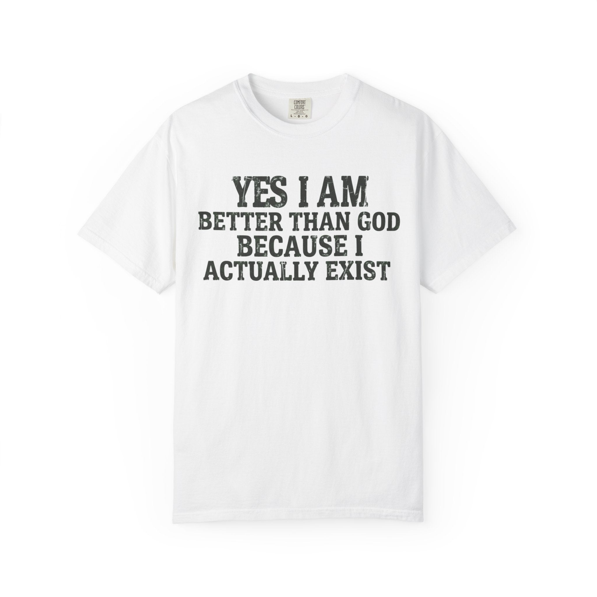 "Better than God" Unisex Garment-Dyed Tee