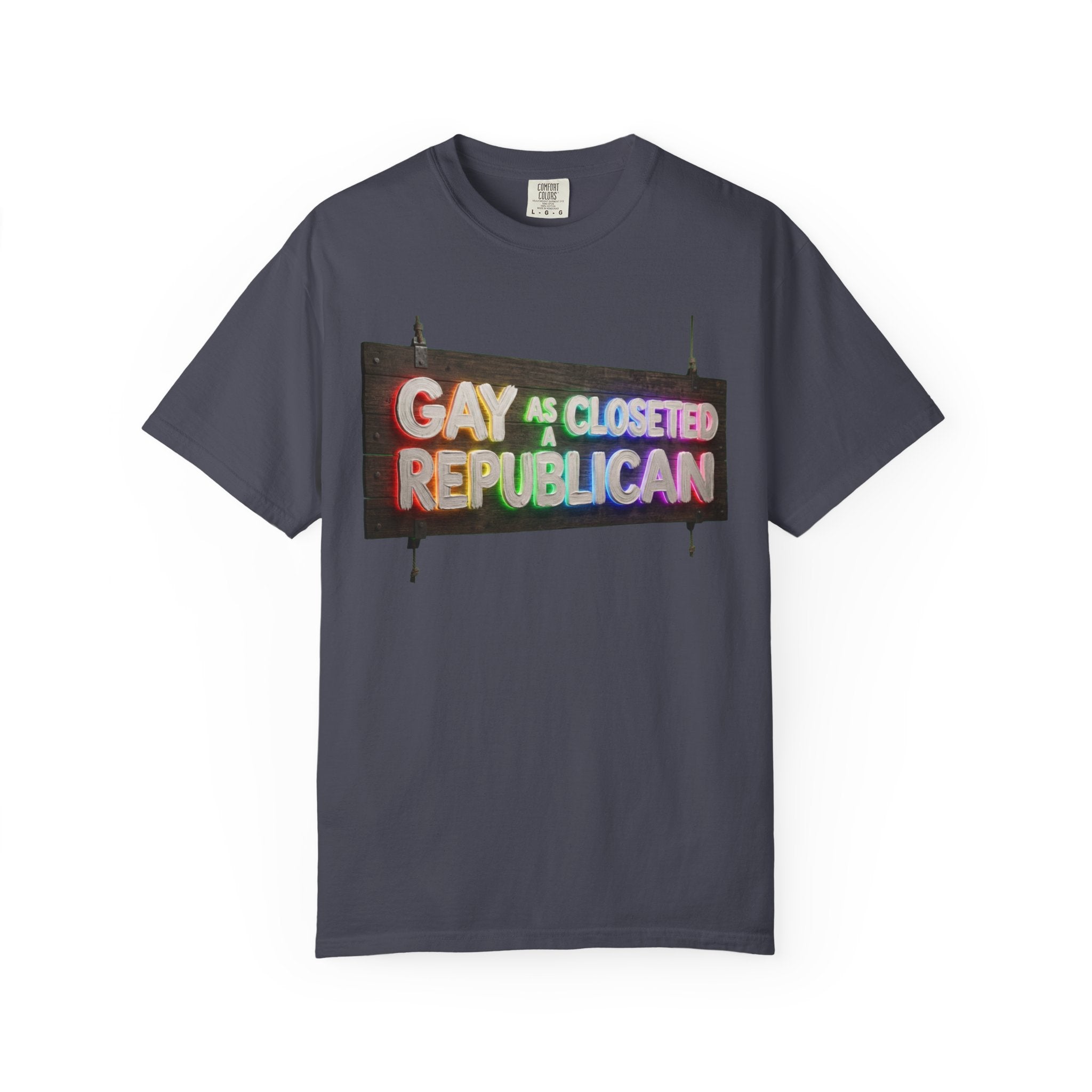 "Gay As a Closeted Republican" Unisex Garment-Dyed Tee