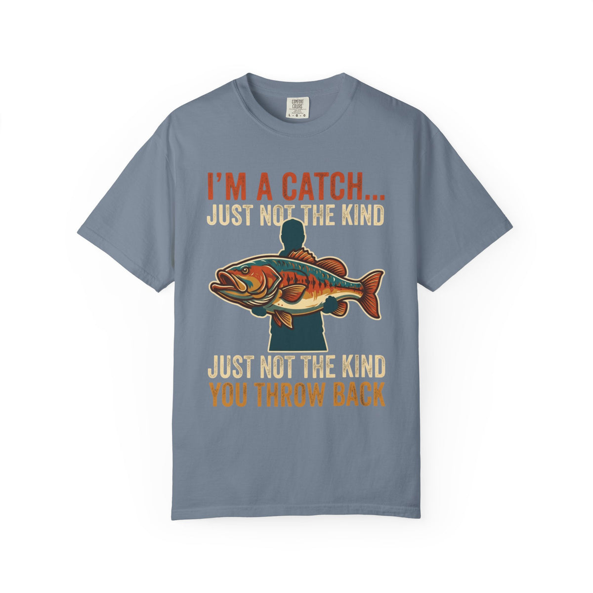 Color: Blue Jean | I'm A Catch Unisex Garment-Dyed Tee