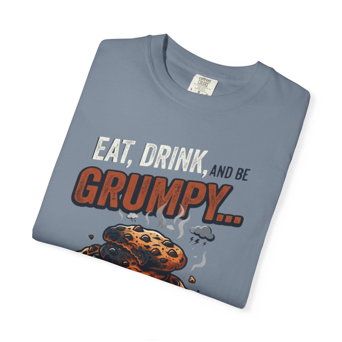 Eat Drink And Be Grumpy Unisex Garment-Dyed Tee