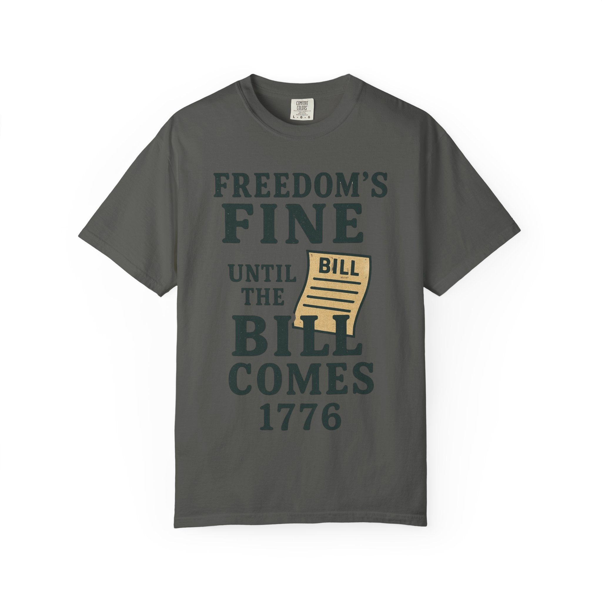 "Freedom’s Fine (Until the Invoice Arrives)" Unisex Garment-Dyed T-shirt