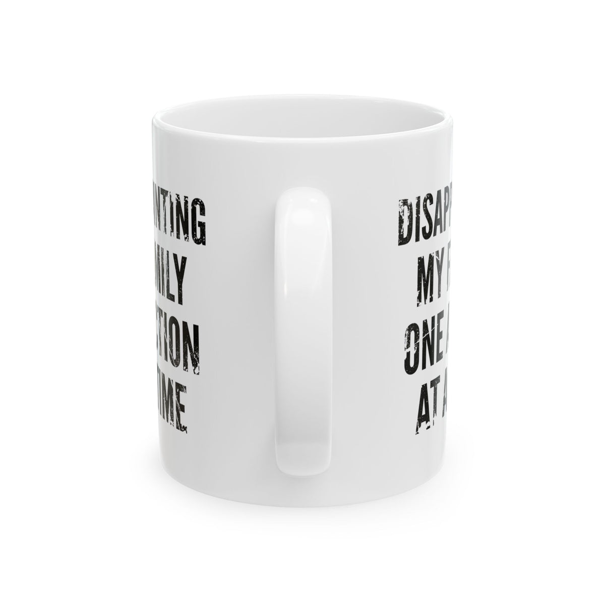 "Disappointing My Familiy" White Ceramic Mug