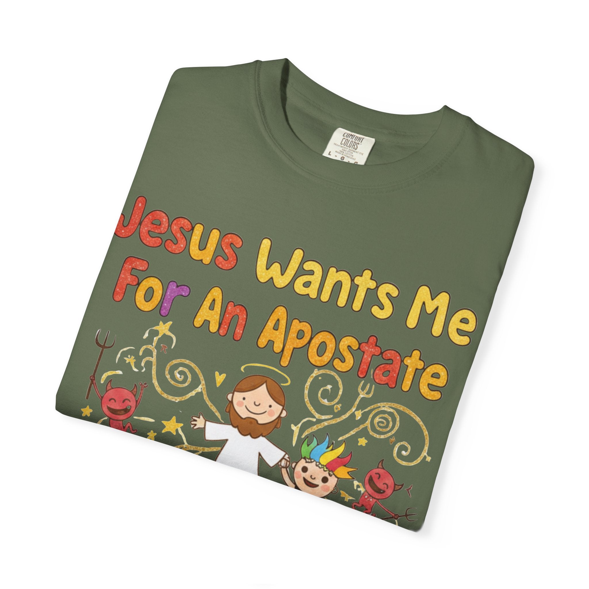 "Jesus Wants Me For An Apostate" Unisex Garment-Dyed T-shirt
