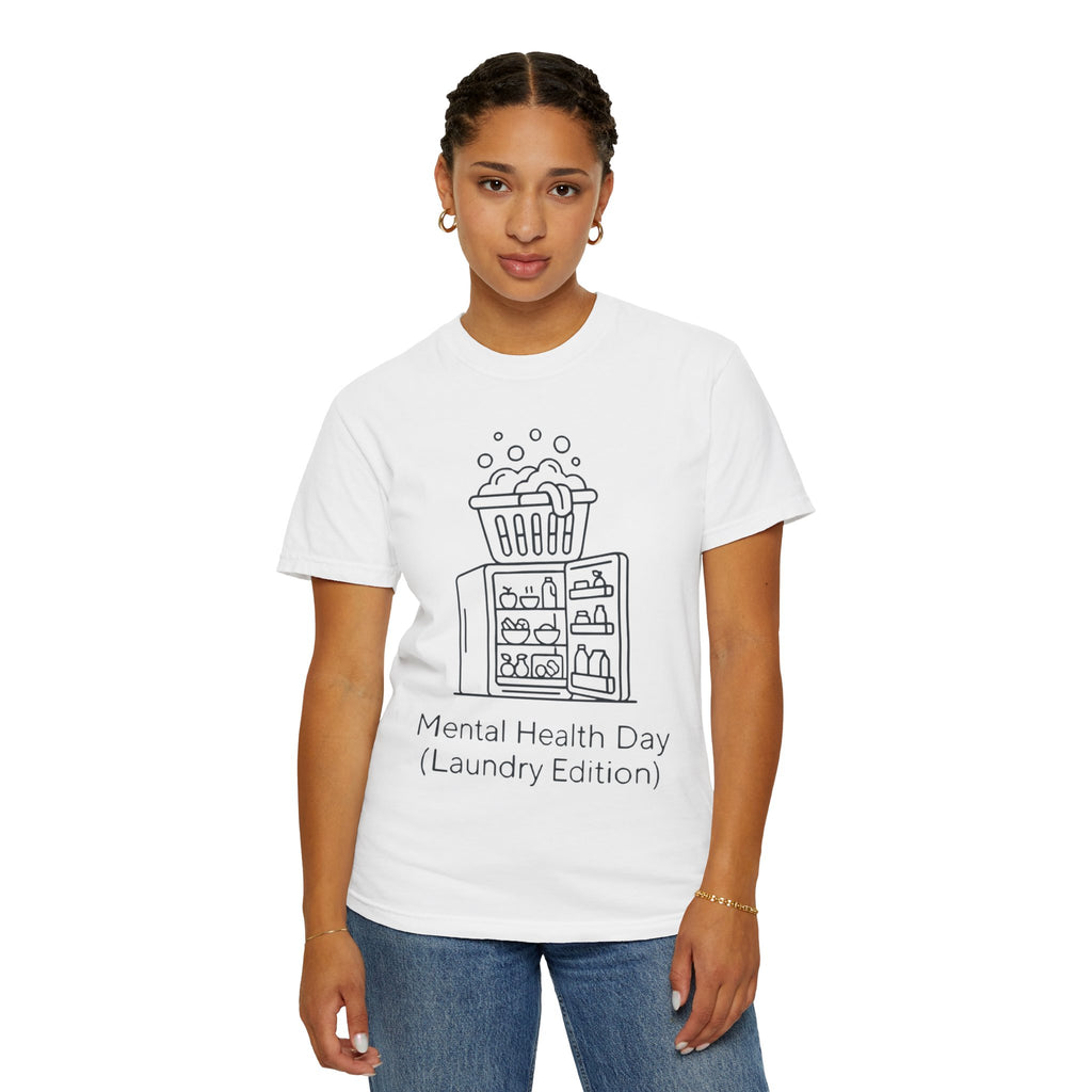 "Mental Health Day - Laundry Edition" Unisex Garment-Dyed Tee