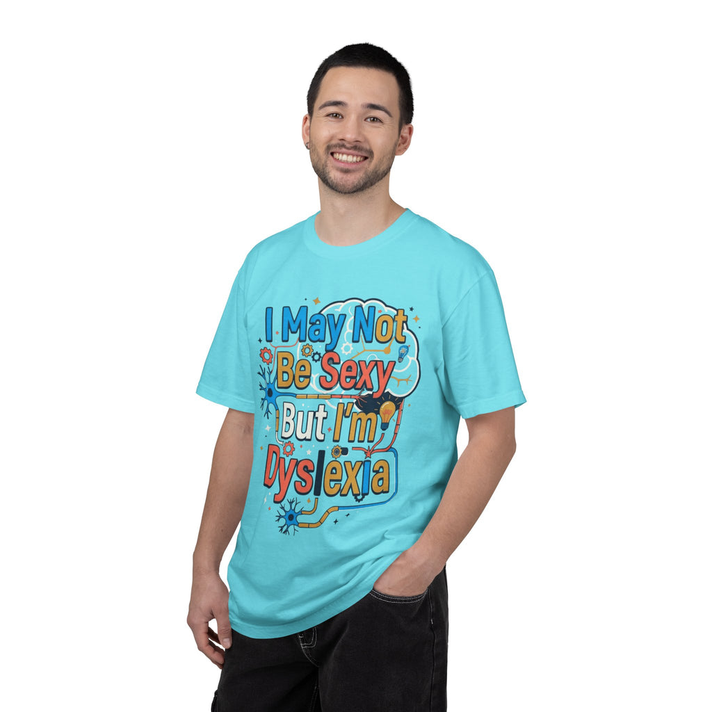 "I May Not Be Sexy But I'm Dyslexia" Unisex Garment-Dyed Tee