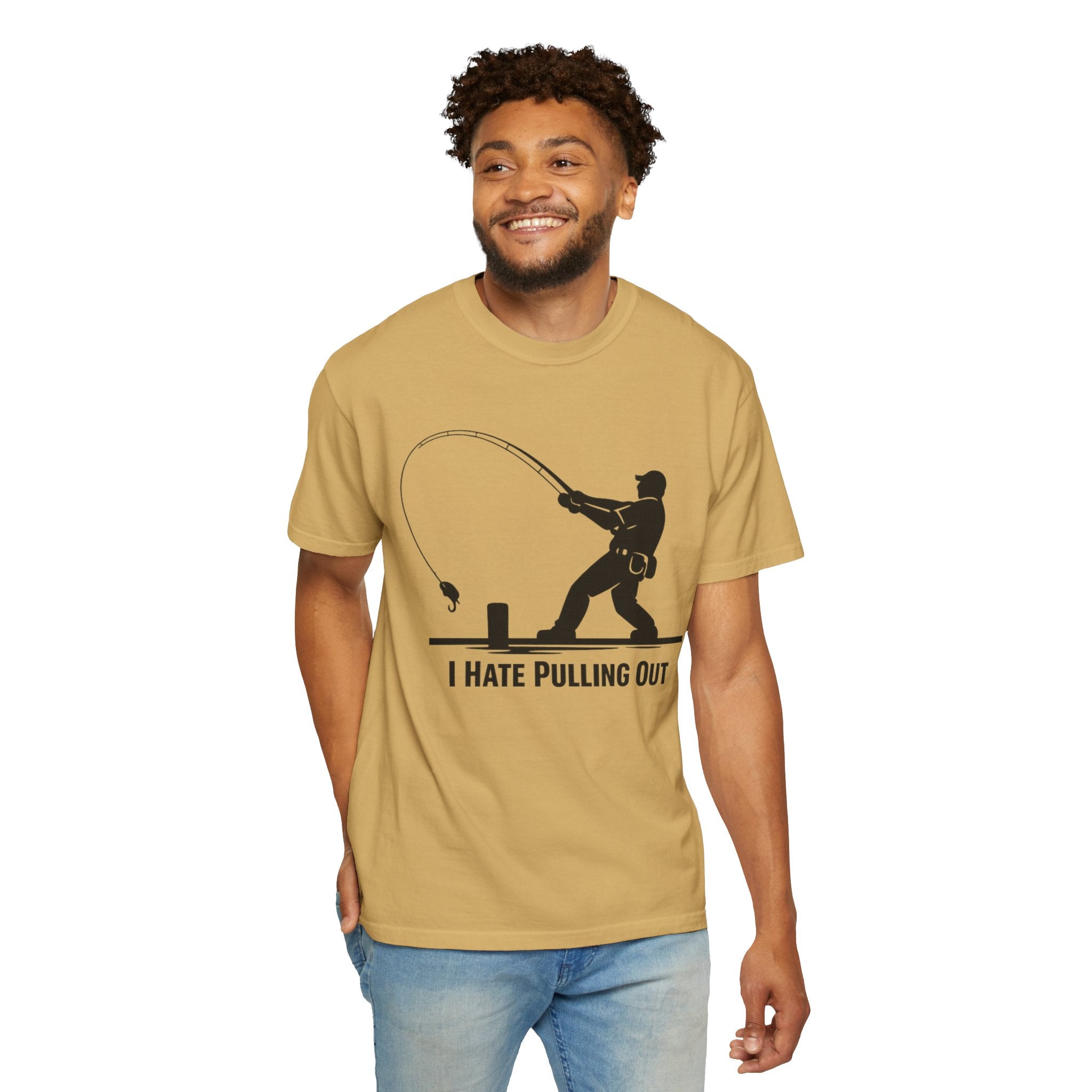 "I Hate Pulling Out Fishing" Unisex Garment-Dyed T-shirt