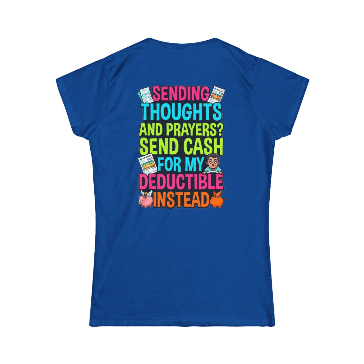 Color: Royal | Cash For My Deductible Women's Tee