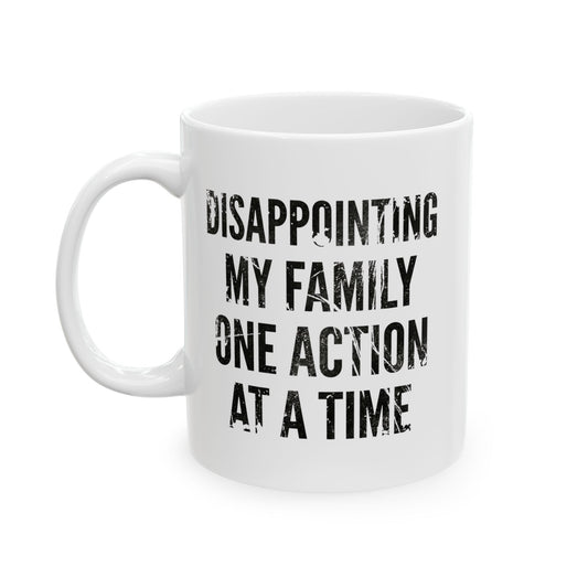 "Disappointing My Familiy" White Ceramic Mug