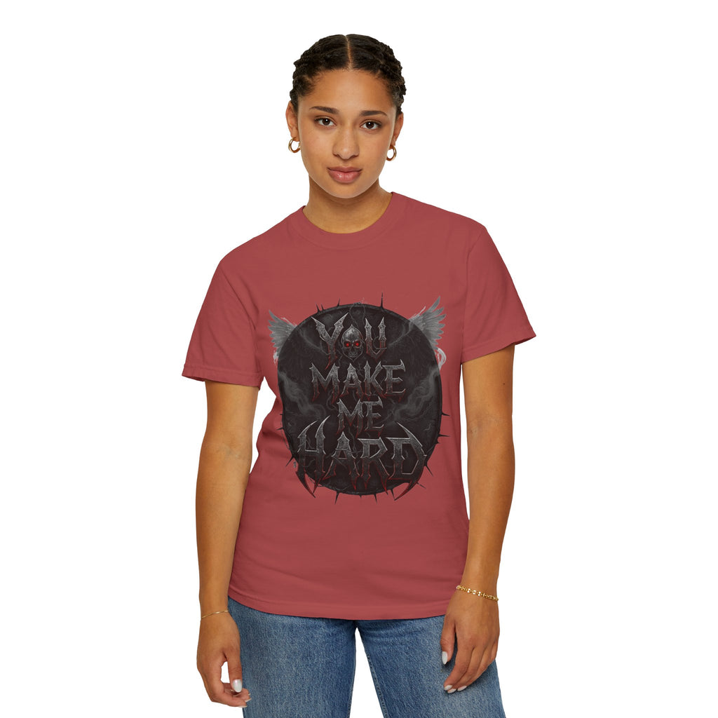 "You Make Me Hard 4" Unisex Garment-Dyed T-shirt