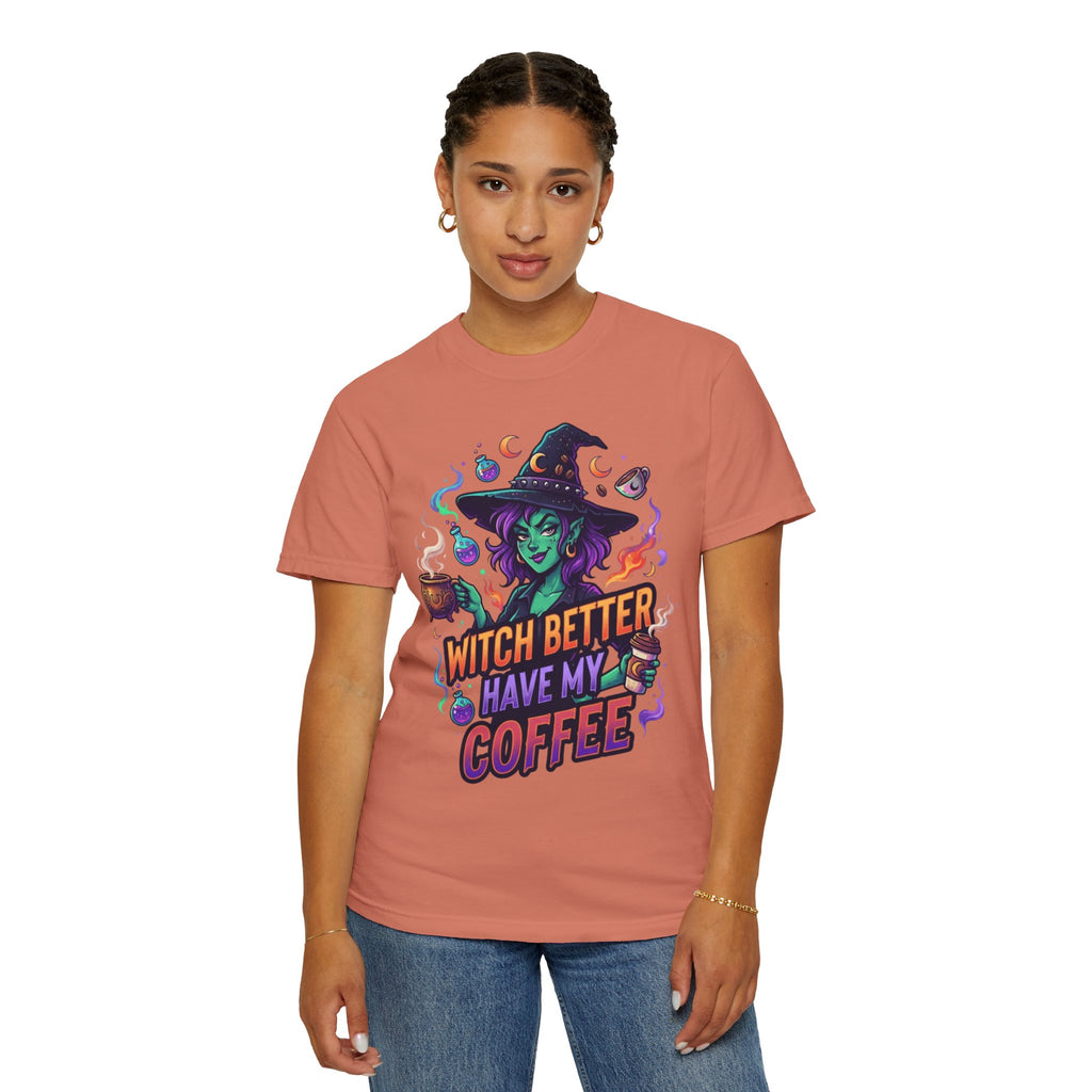 "Witch Better Have My Coffee" Unisex Garment-Dyed Tee
