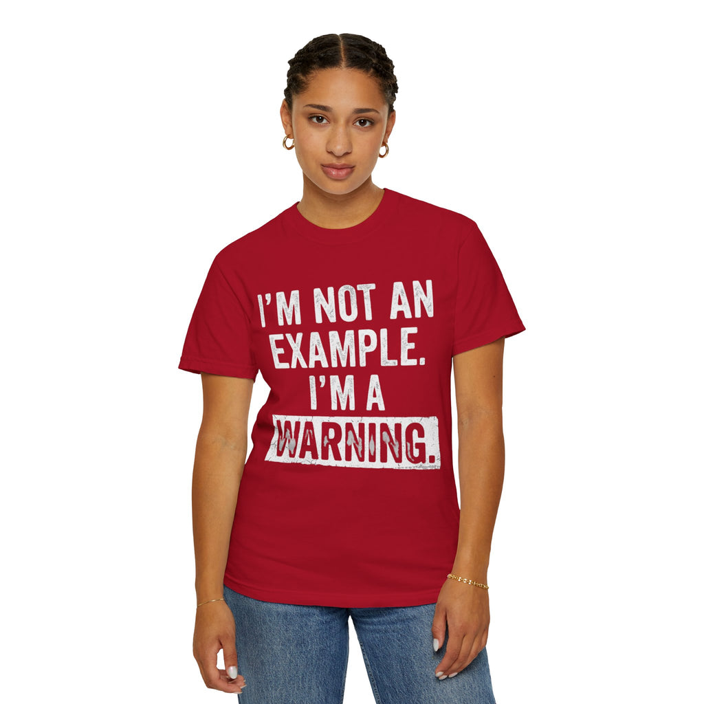 "I'm Not An Example" Unisex Garment-Dyed Tee