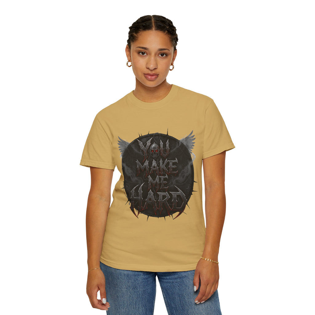 "You Make Me Hard 4" Unisex Garment-Dyed T-shirt