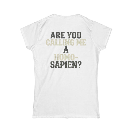 Color: White | Are You Calling Me a Homo-Sapien Women's Tee