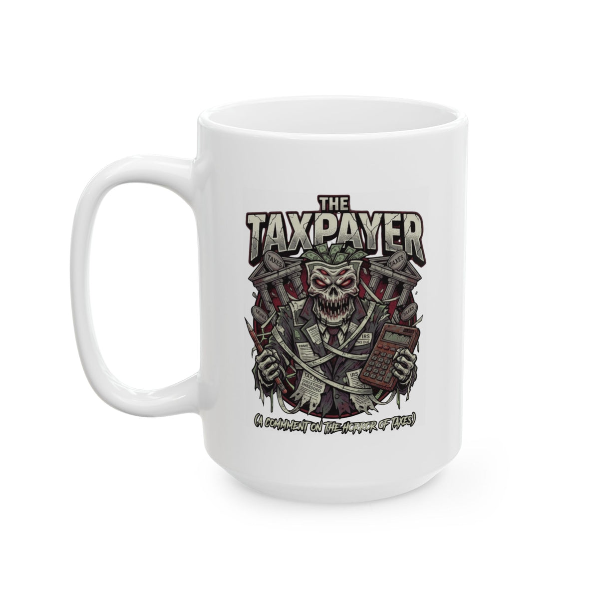 "Horror of Taxes" White Ceramic Mug