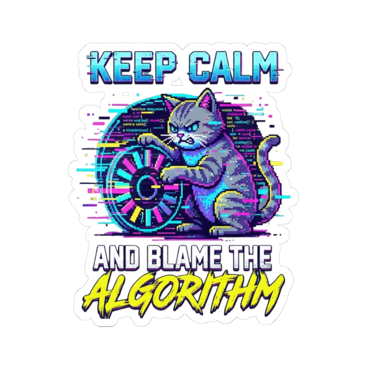 "Keep Calm And Blame The Algorithm" Sticker — Main