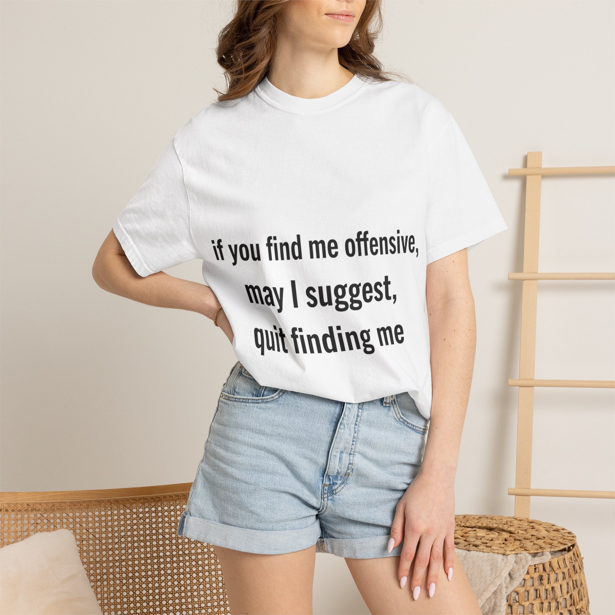 “If you find me offensive, may I suggest quit finding me” Unisex Garment-Dyed T-shirt