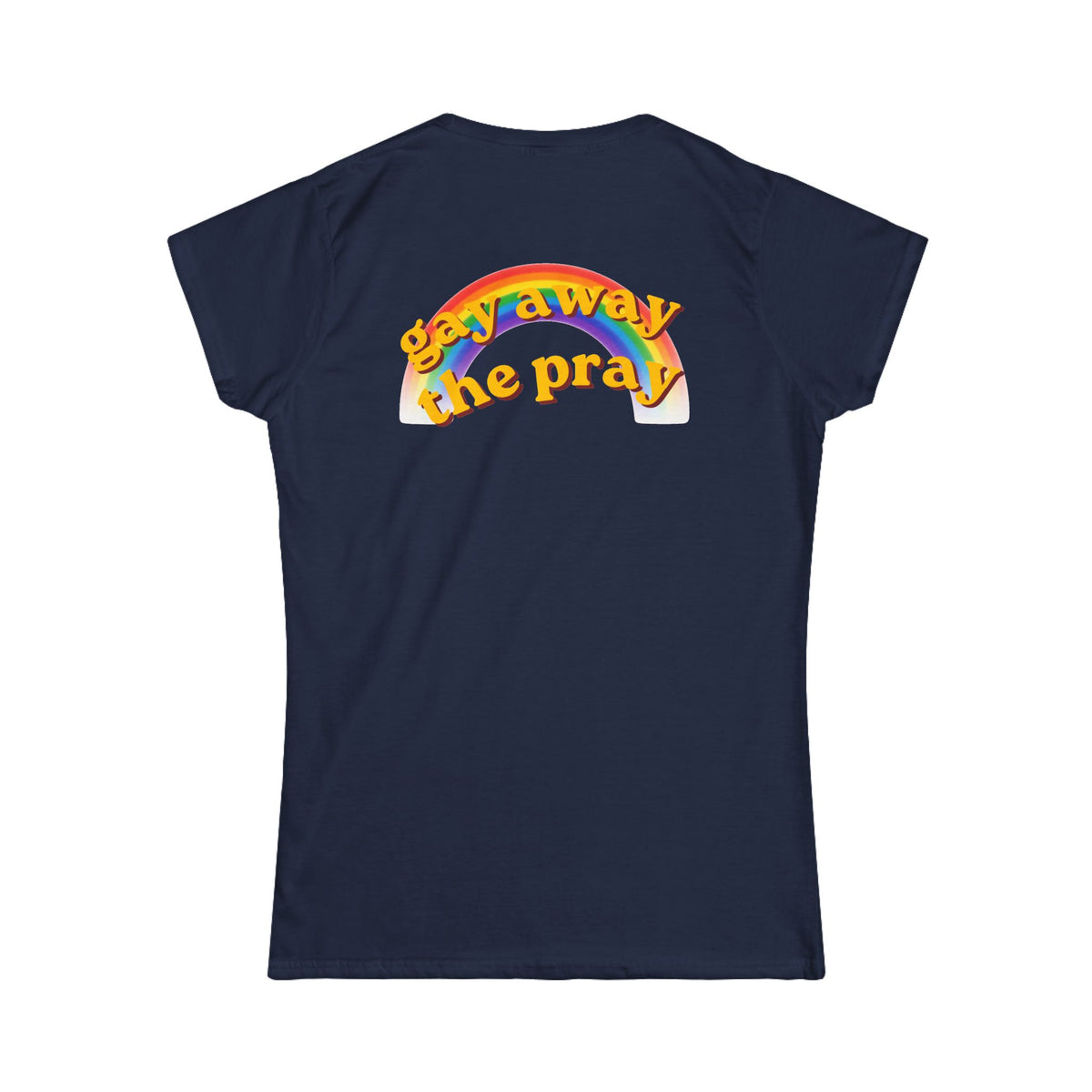 Color: Navy | Gay Away the Pray Women's Tee