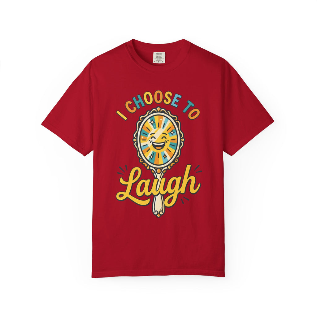 "I Choose to Laugh" Unisex Garment-Dyed Tee