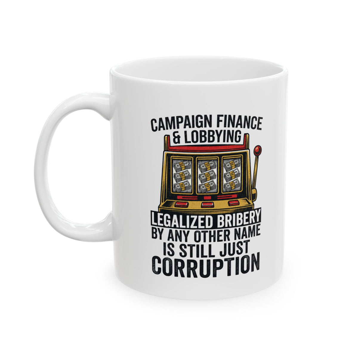 "Protest Series - Get Money Out Of Politics" White Ceramic Mug