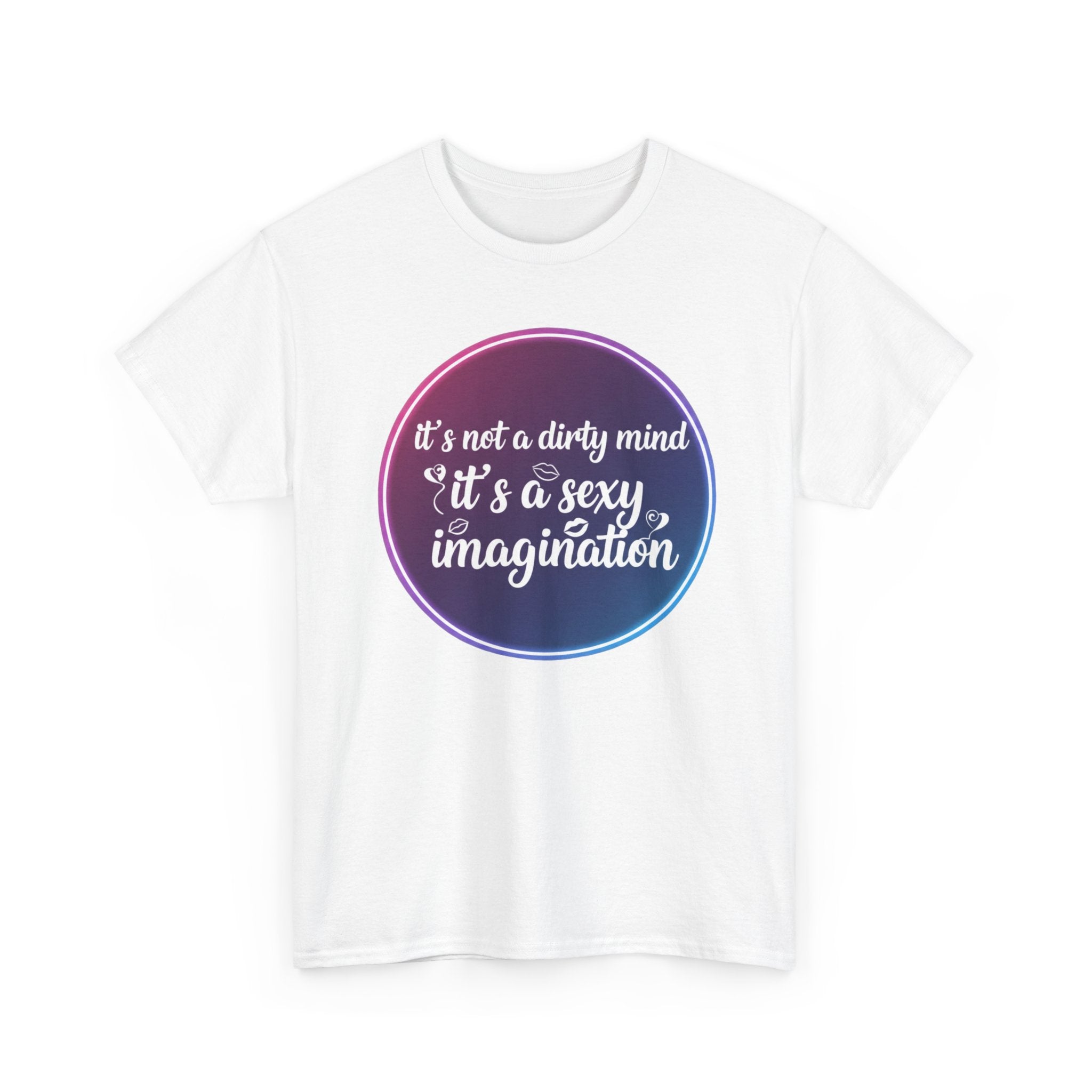 Sexy Imagination T-Shirt – "It's Not a Dirty Mind, It's a Sexy Imagination" Graphic Tee