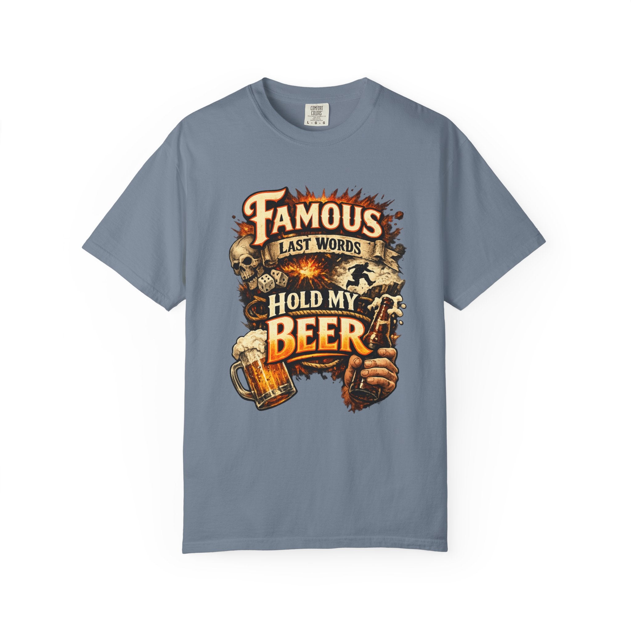 "Famous Last Words Hold My Beer" Unisex Garment-Dyed T-shirt