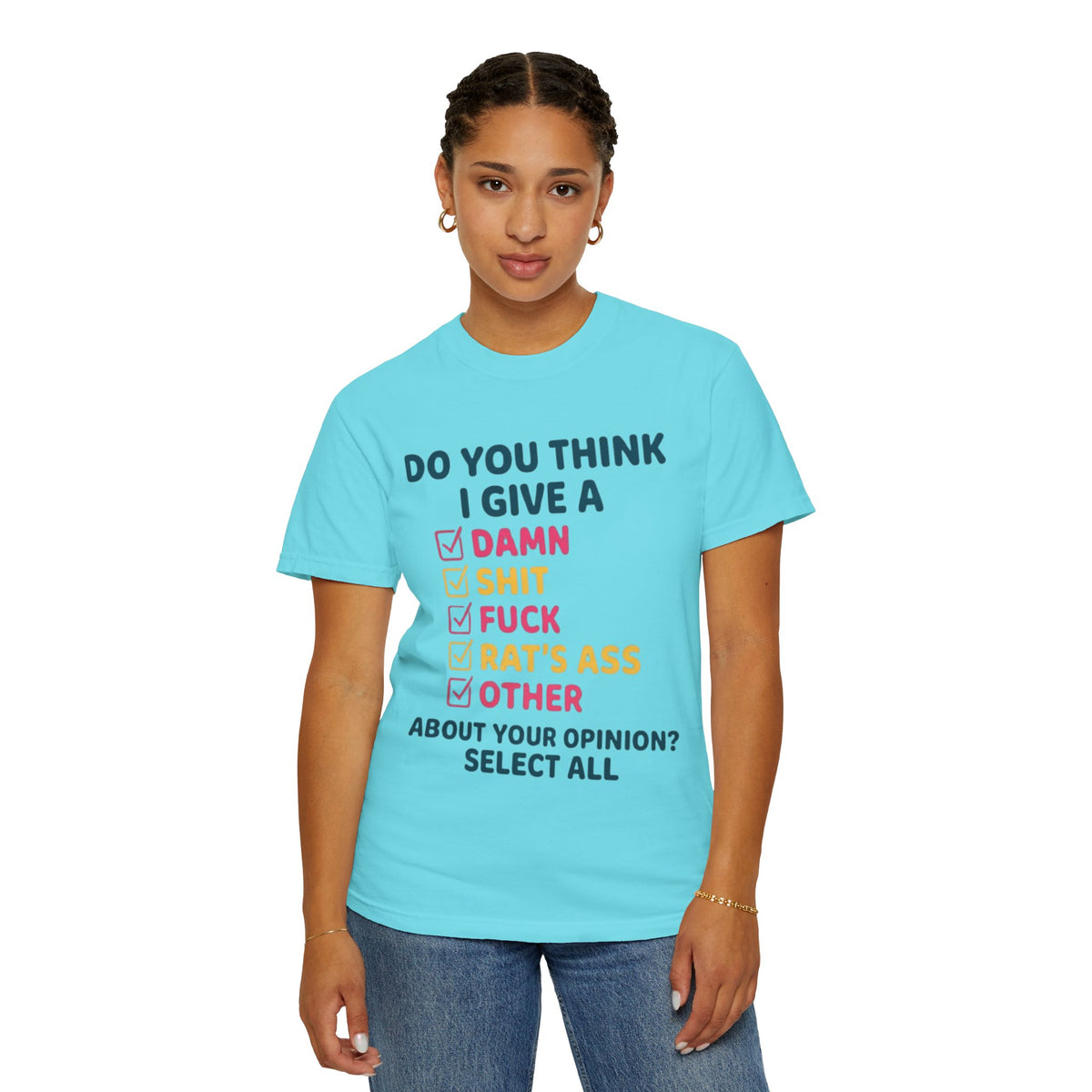 Color: Lagoon Blue | Do You Think I Give A Unisex Garment-Dyed Tee