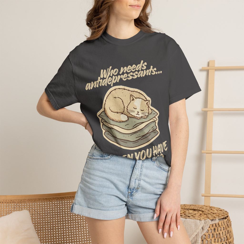 “Who Needs Antidepressants… When You Have Cat Naps?” Unisex Garment-Dyed T-shirt