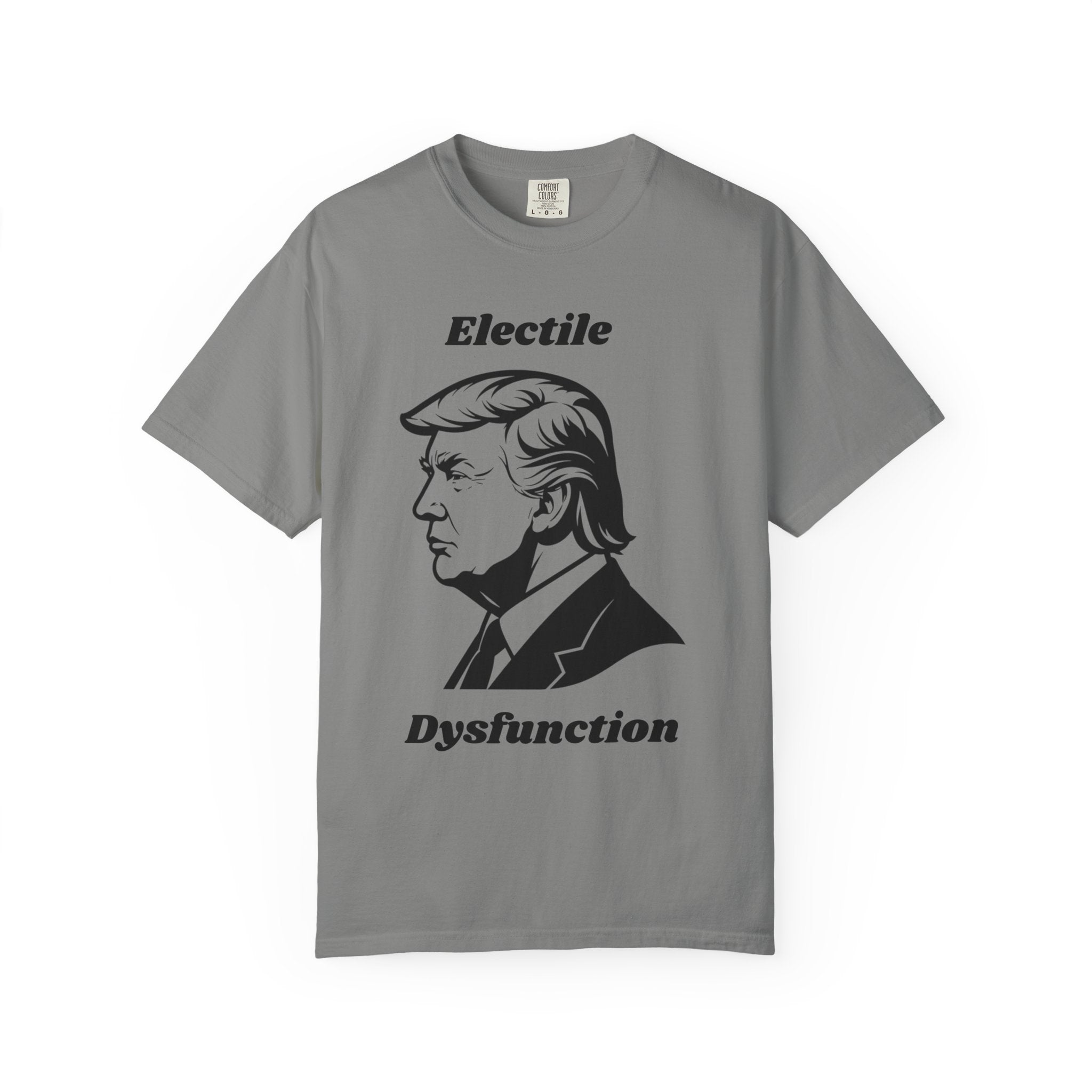 "Trump Electile Dysfunction" Unisex Garment-Dyed T-shirt