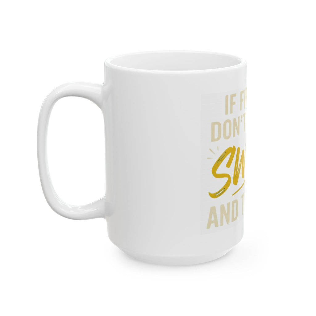 "Swear And Try Again" White Ceramic Mug