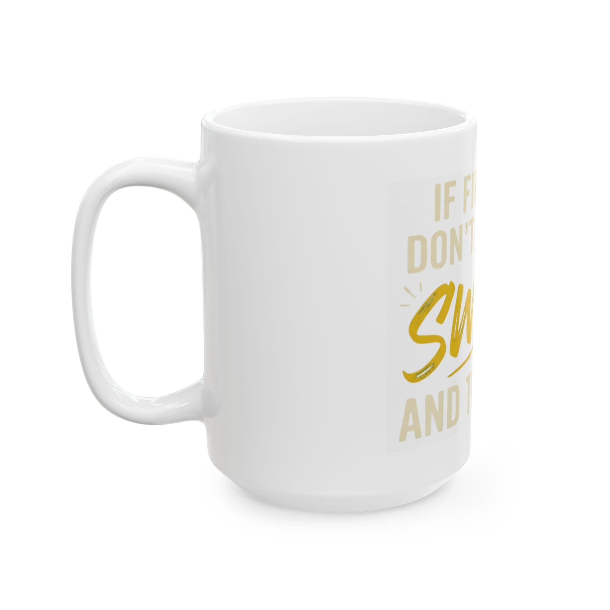 "Swear And Try Again" White Ceramic Mug