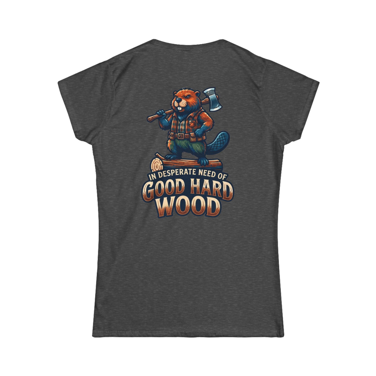 Color: Dark Heather | In Desperate Need of Good Hard Wood Women's Tee