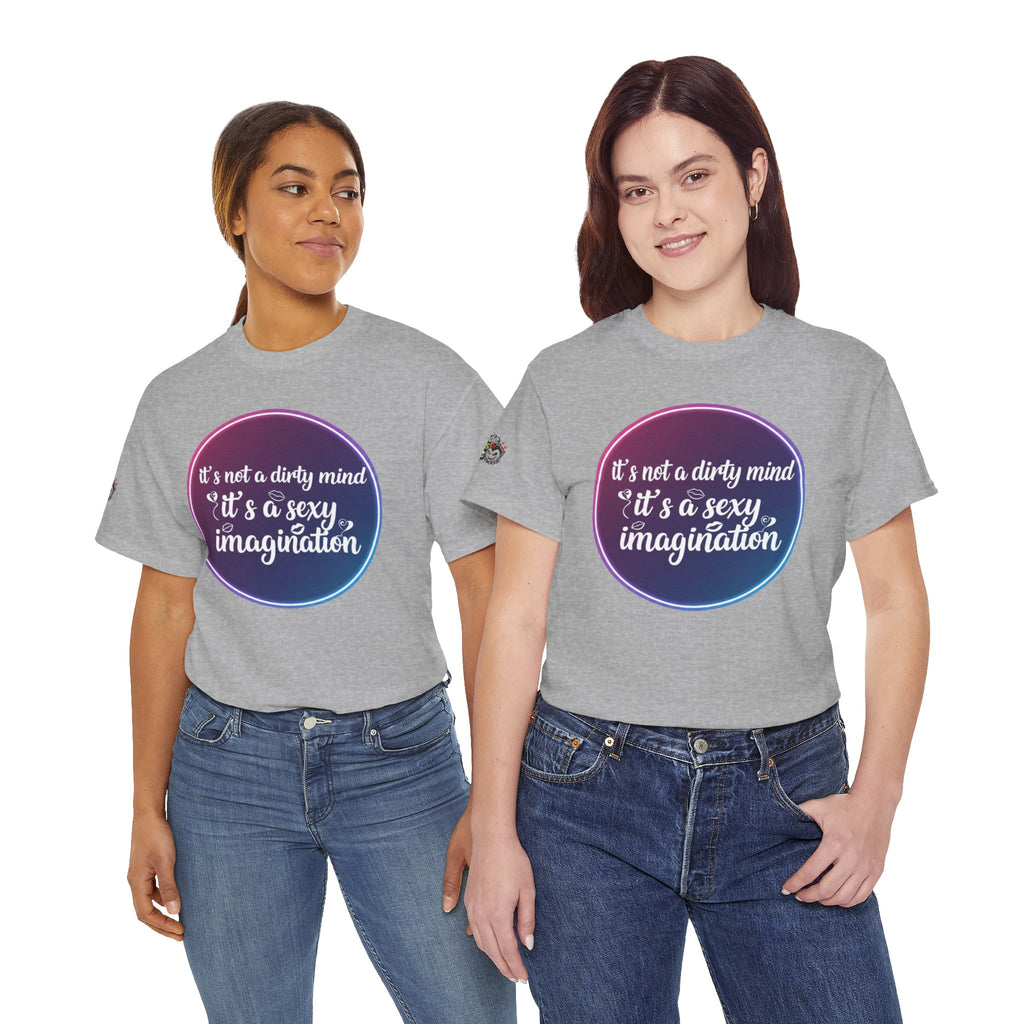 Sexy Imagination T-Shirt – "It's Not a Dirty Mind, It's a Sexy Imagination" Graphic Tee