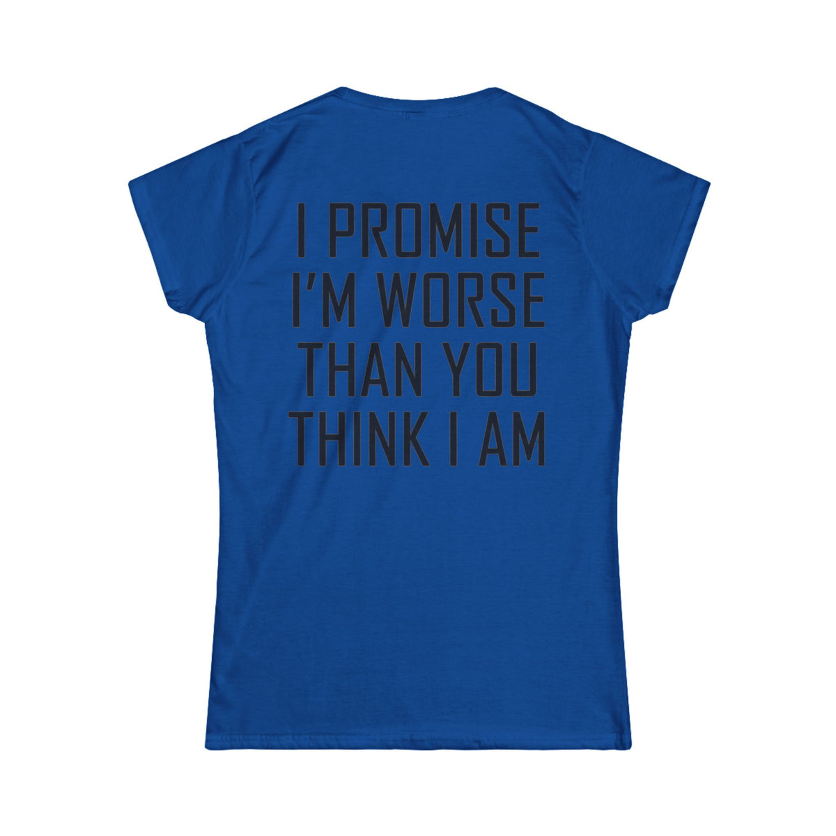 "Promise I'm Worse" Women's Tee