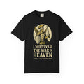 "I Survived The War in Heaven T-Shirt" Unisex Garment-Dyed T-shirt