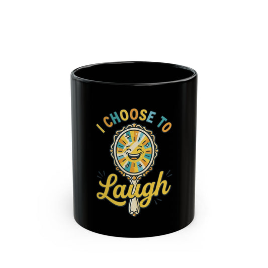 "I Choose to Laugh" Black Ceramic Mug