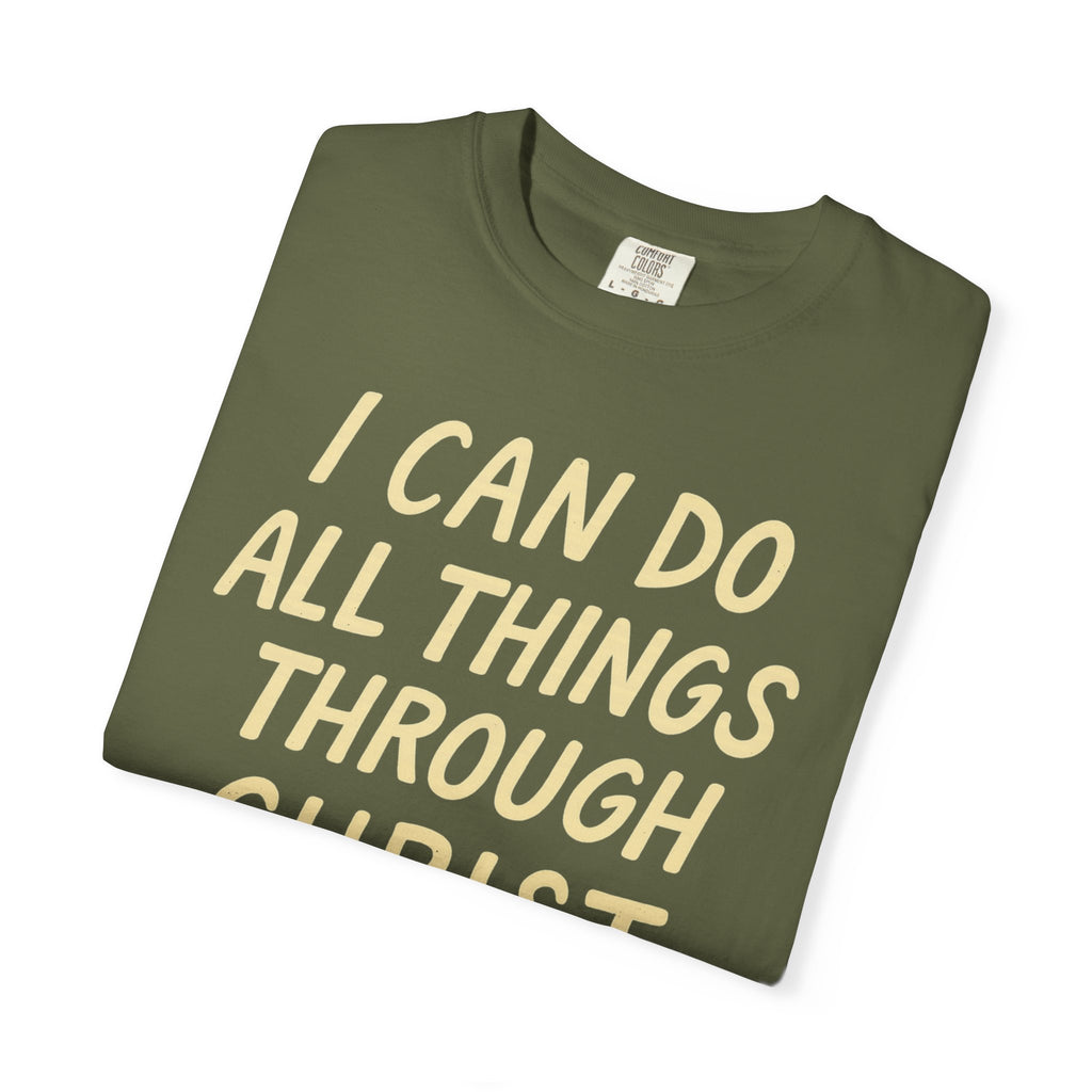 “I Can Do All Things Through Christ – Philippians 4:13” Unisex Garment-Dyed T-shirt