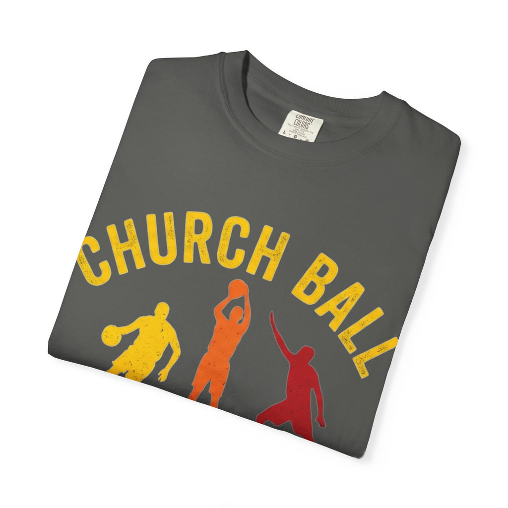 "Church Ball Bench Warmer" Unisex Garment-Dyed T-shirt