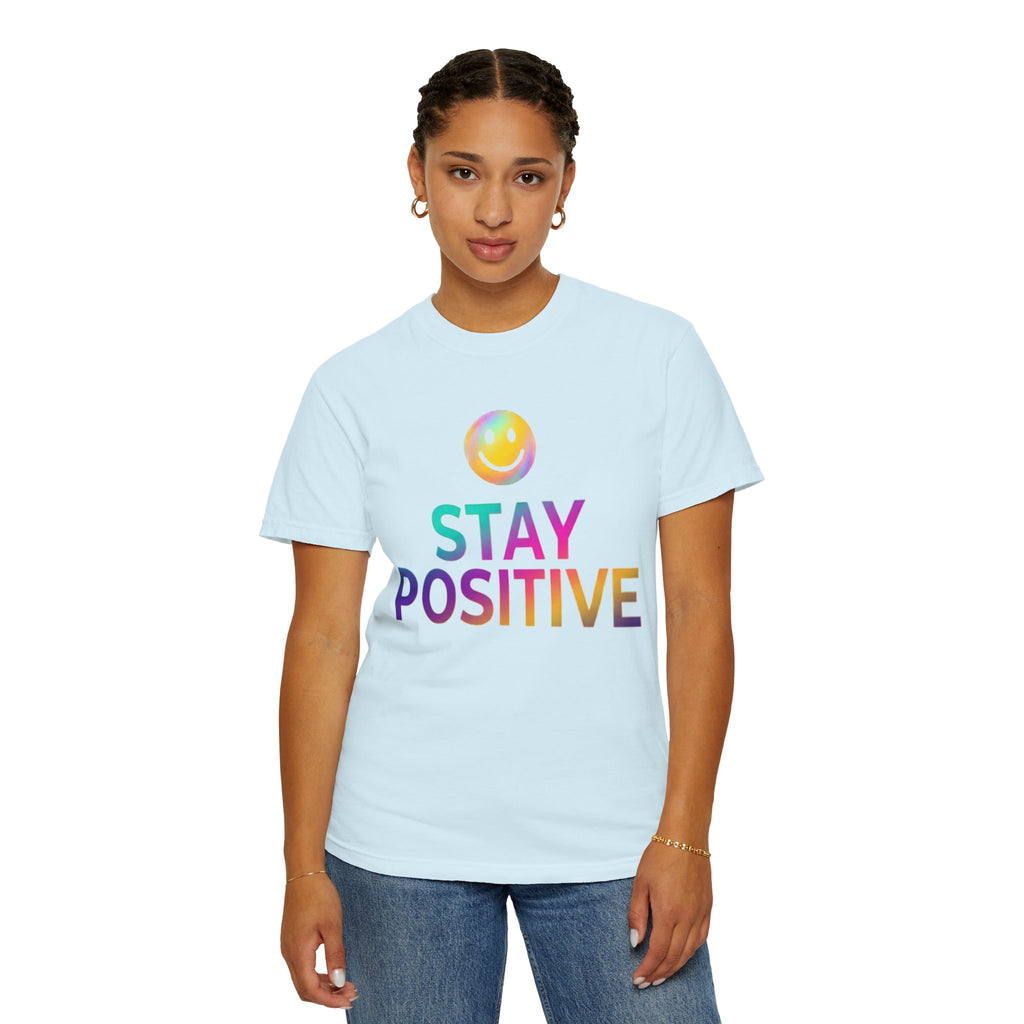 "Stay Positive" Unisex Garment-Dyed Tee