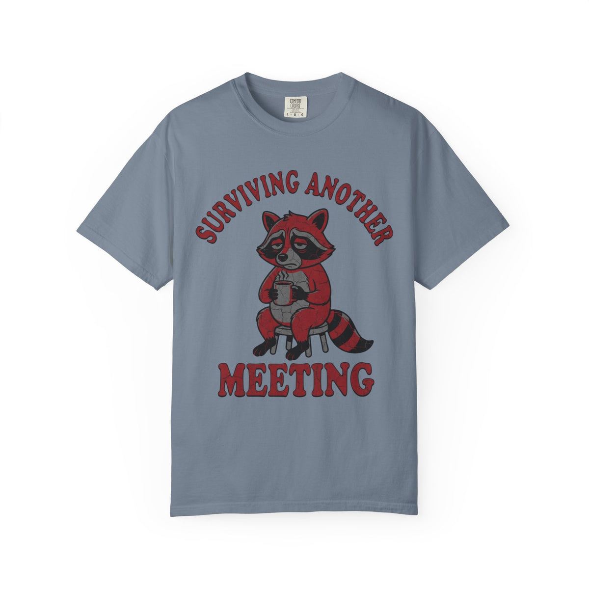 Color: Blue Jean | Surviving Another Meeting Unisex Garment-Dyed Tee