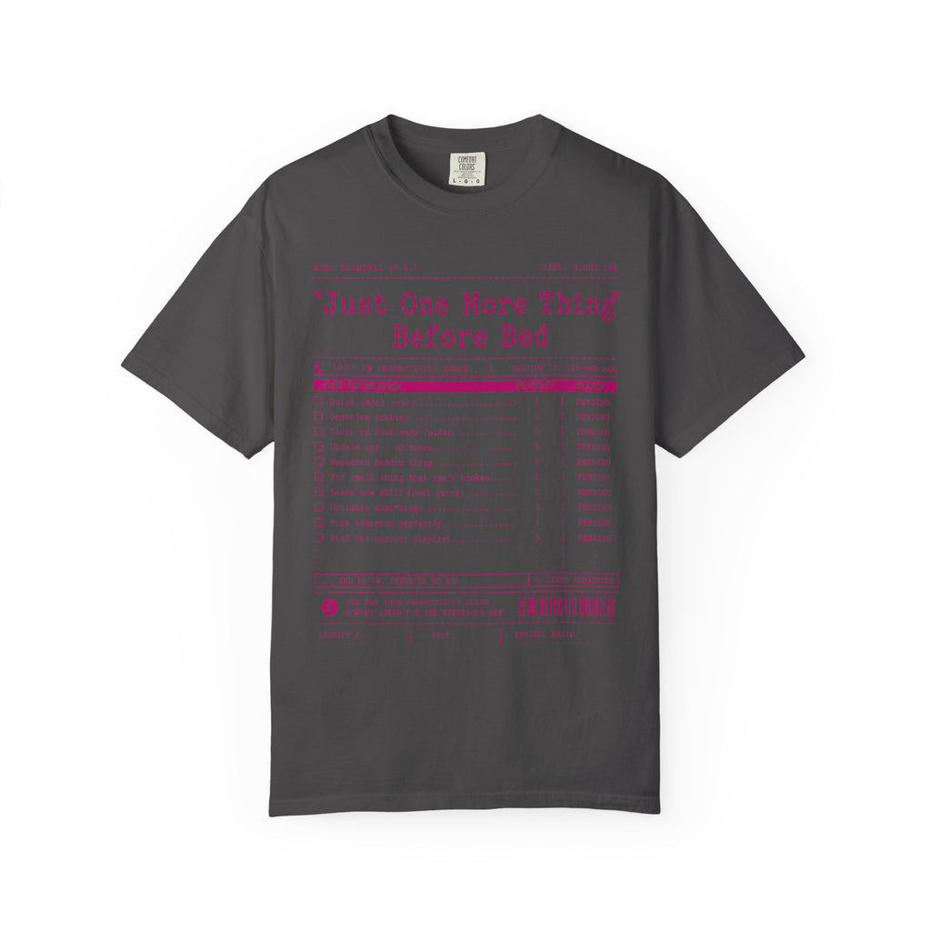 "Just One More Thing Before Bed" Unisex Garment-Dyed Tee