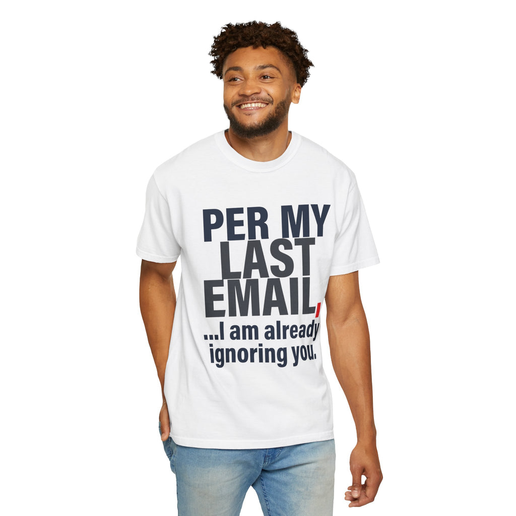 "Per My Last Email" Unisex Garment-Dyed Tee