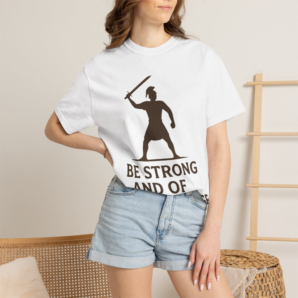 “Be Strong and of Good Courage” Unisex Garment-Dyed T-shirt