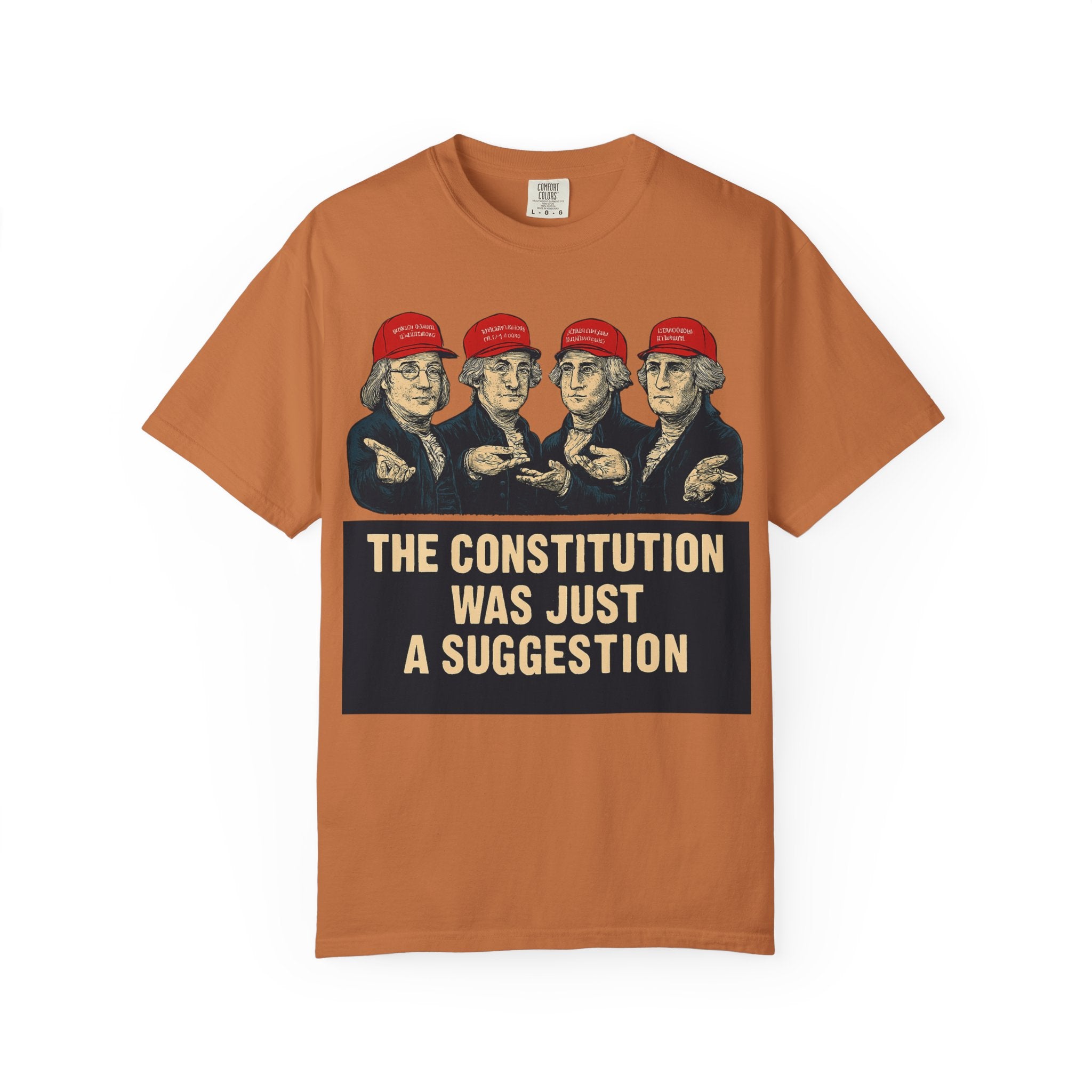 "The Constitution Was Just a Suggestion" Unisex Garment-Dyed T-shirt