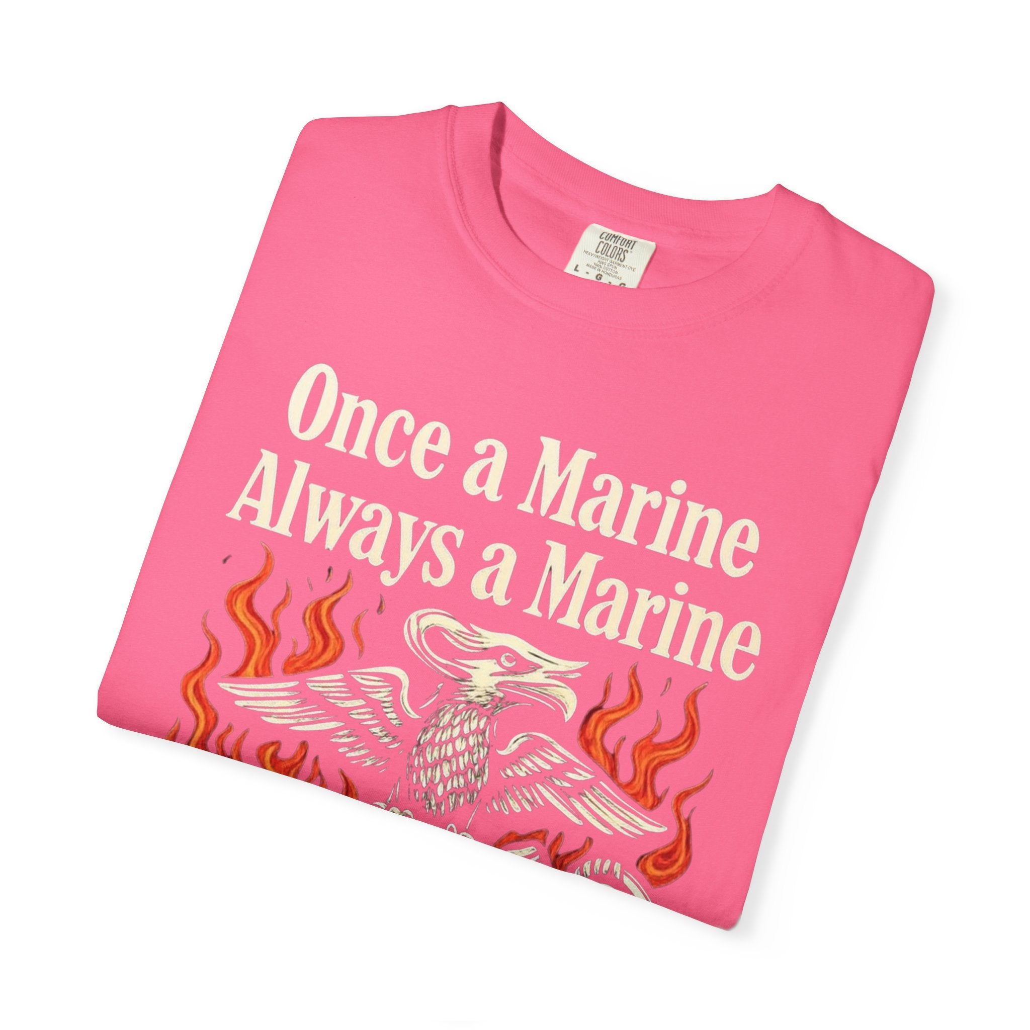 "Once a Marine, Always a Marine" Unisex Garment-Dyed T-shirt