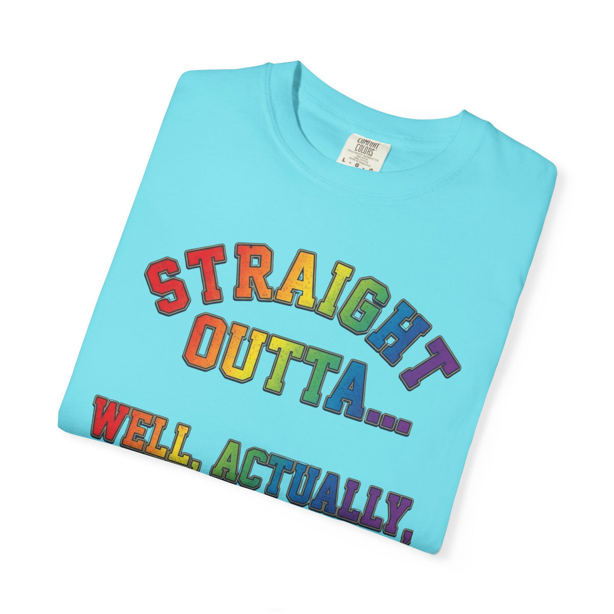 Straight Outta Not Even Unisex Garment-Dyed Tee