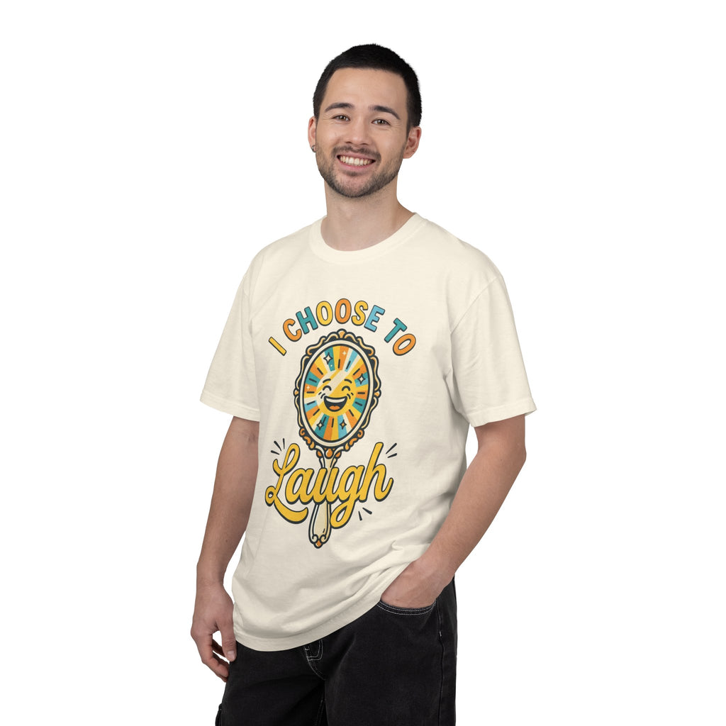"I Choose to Laugh" Unisex Garment-Dyed Tee