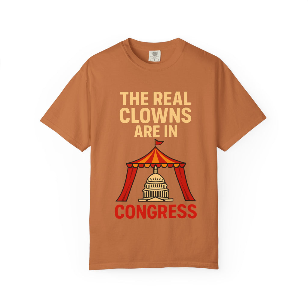 "The Real Clowns Are In Congress" Unisex Garment-Dyed T-shirt
