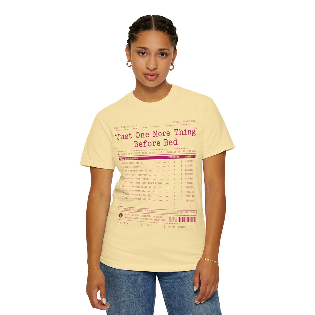 "Just One More Thing Before Bed" Unisex Garment-Dyed Tee