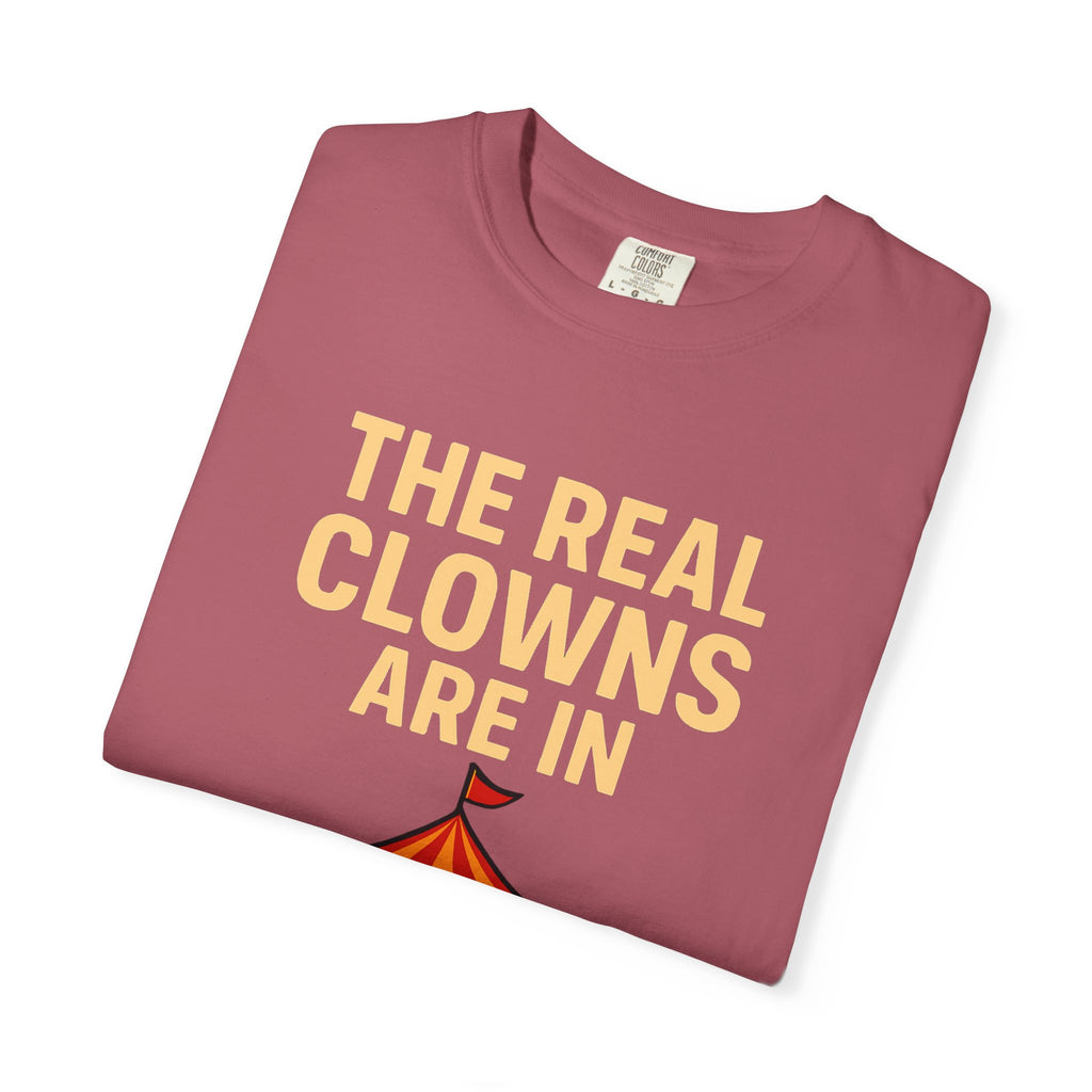 "The Real Clowns Are In Congress" Unisex Garment-Dyed T-shirt