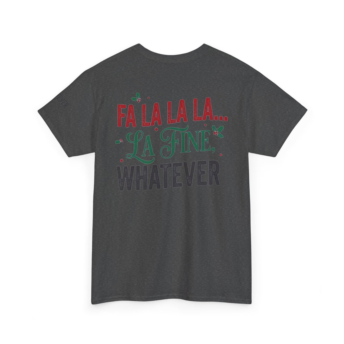 "Fa La La La Fine Whatever" Premium Graphic Tee